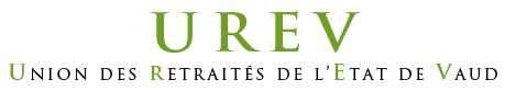 U R E V - Union des Retraités de l'Etat de Vaud Association de l'Union des Retraités de l'Etat de Vaud